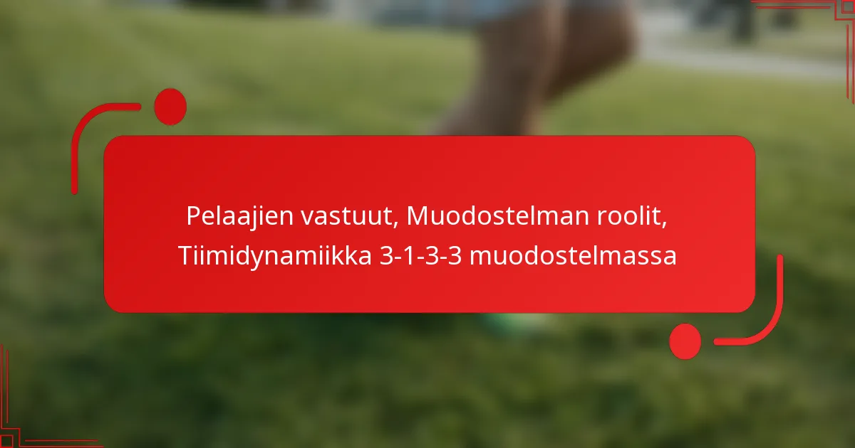 Pelaajien vastuut, Muodostelman roolit, Tiimidynamiikka 3-1-3-3 muodostelmassa