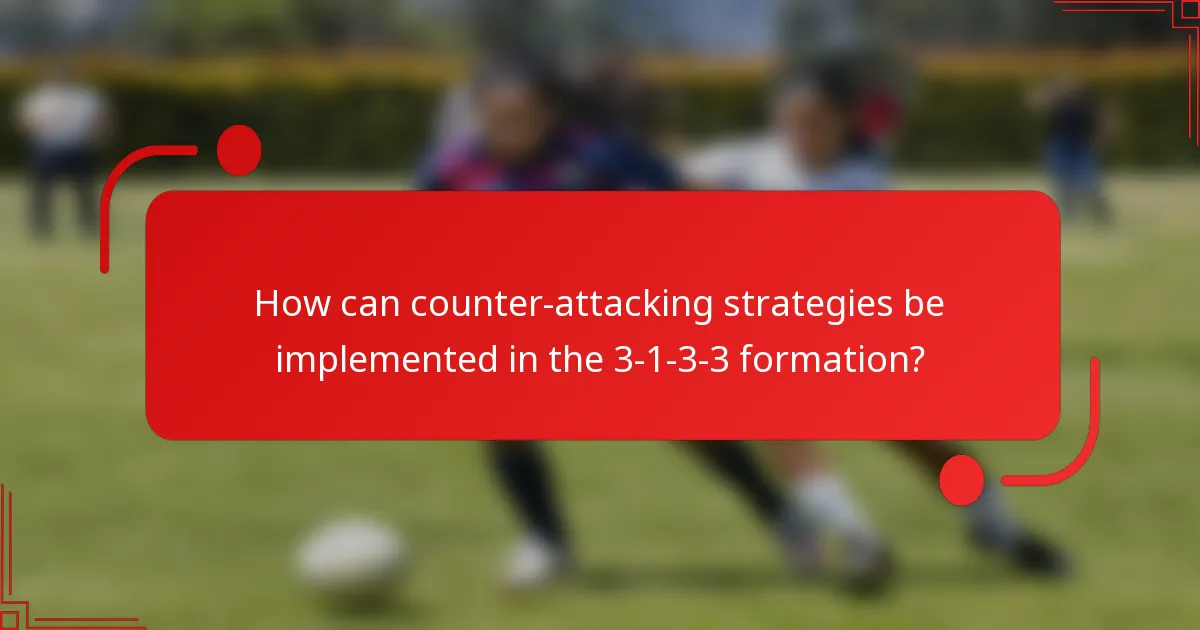 How can counter-attacking strategies be implemented in the 3-1-3-3 formation?