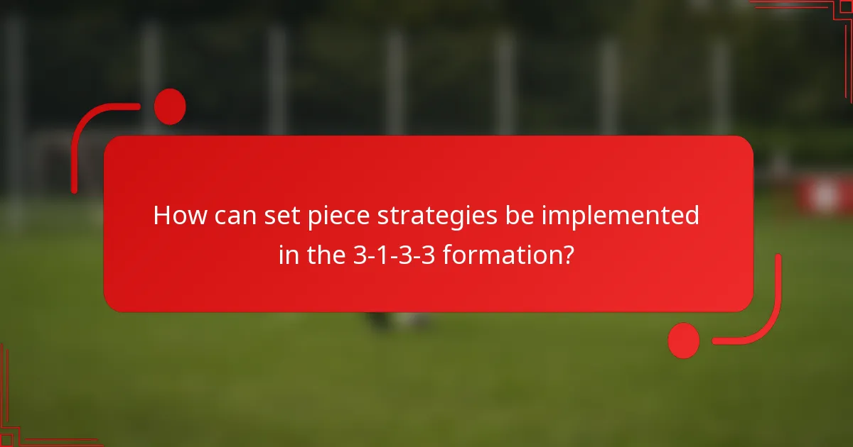 How can set piece strategies be implemented in the 3-1-3-3 formation?