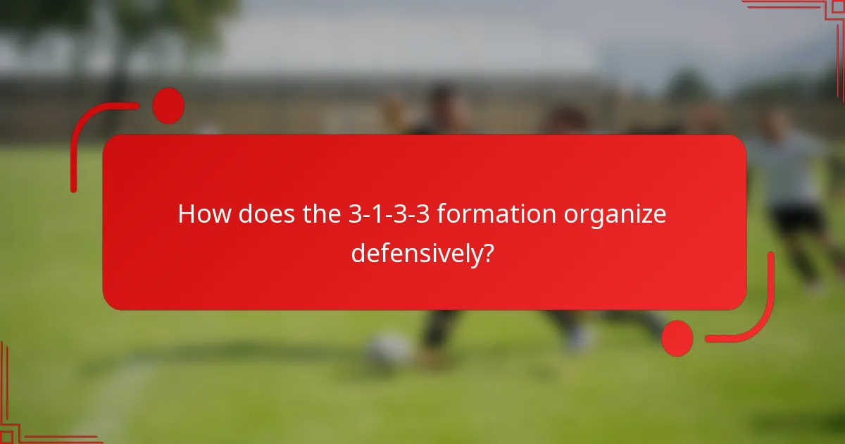 How does the 3-1-3-3 formation organize defensively?