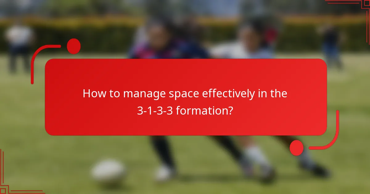 How to manage space effectively in the 3-1-3-3 formation?