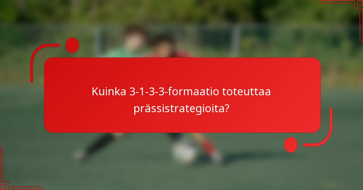 Kuinka 3-1-3-3-formaatio toteuttaa prässistrategioita?