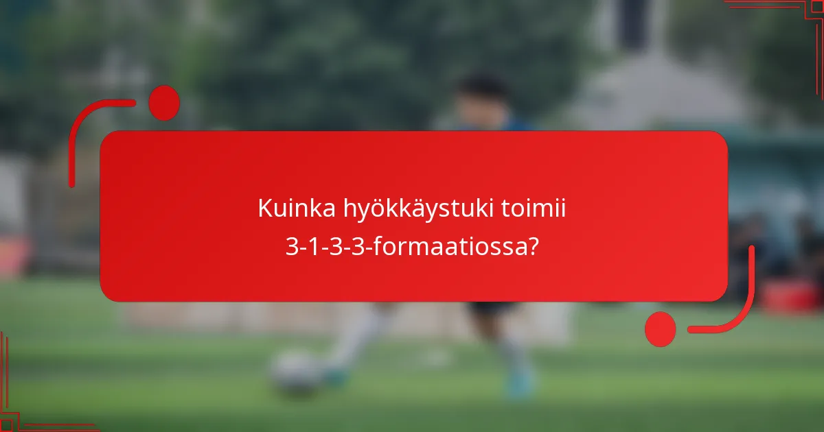 Kuinka hyökkäystuki toimii 3-1-3-3-formaatiossa?