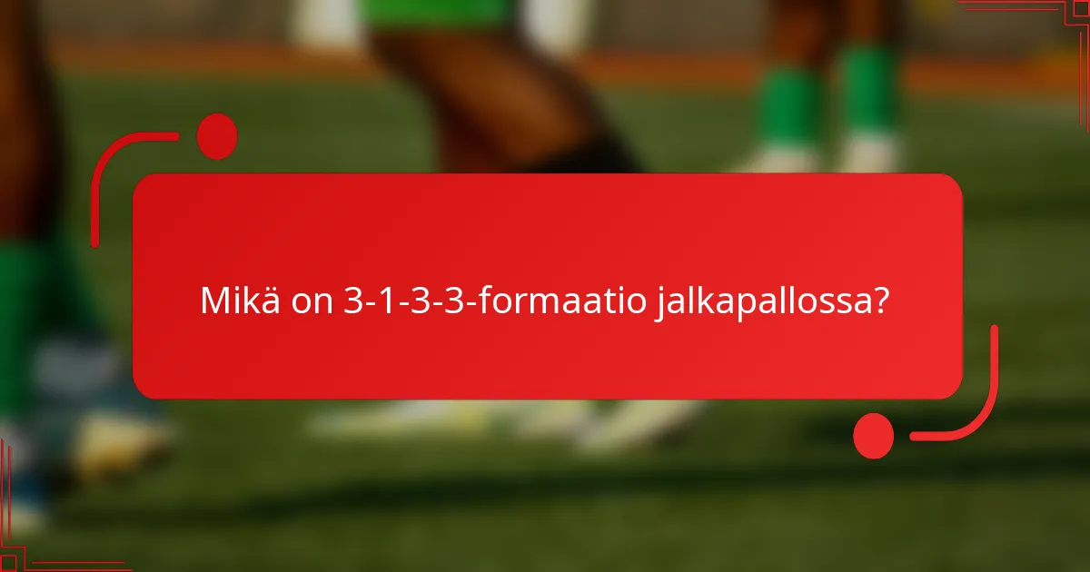 Mikä on 3-1-3-3-formaatio jalkapallossa?