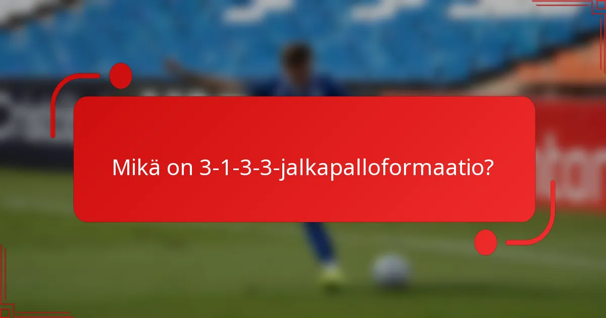 Mikä on 3-1-3-3-jalkapalloformaatio?