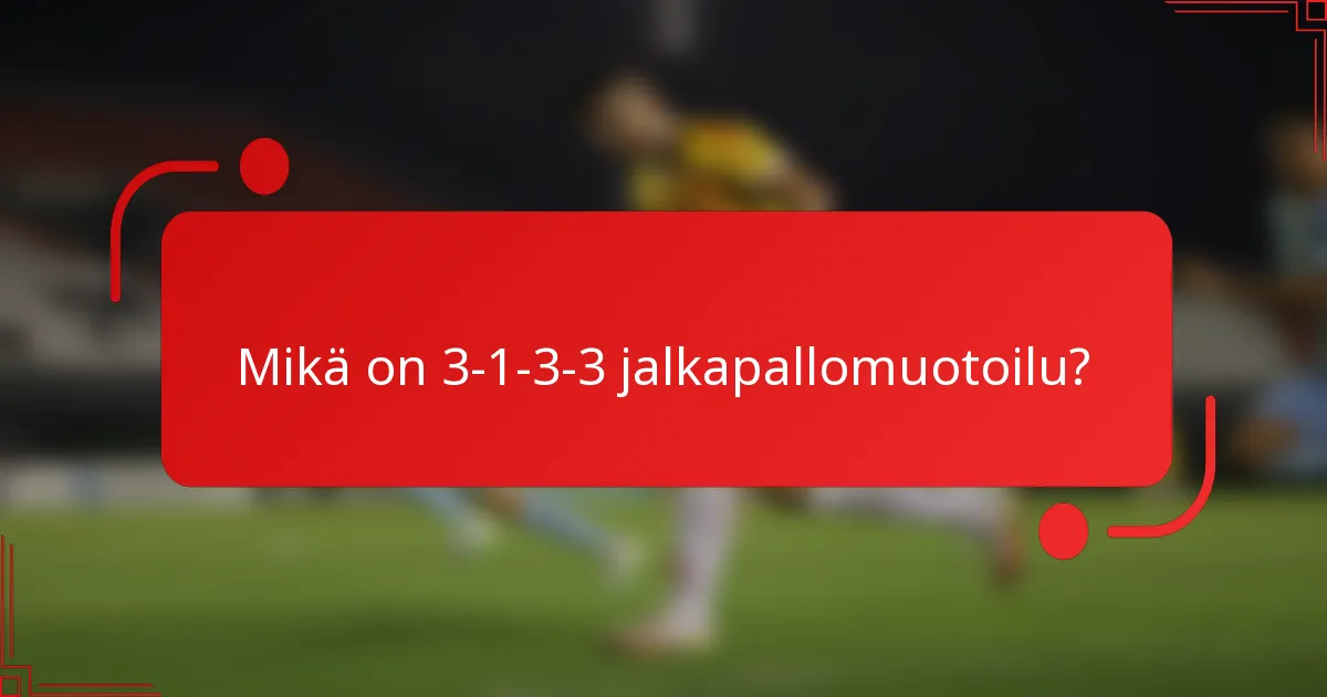 Mikä on 3-1-3-3 jalkapallomuotoilu?