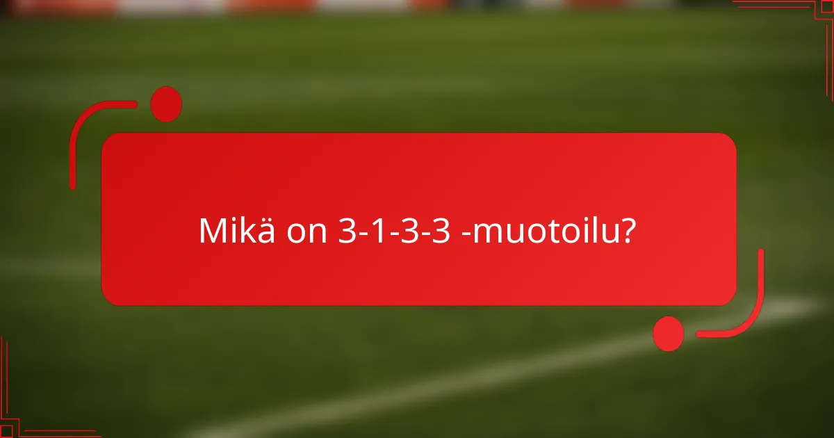 Mikä on 3-1-3-3 -muotoilu?