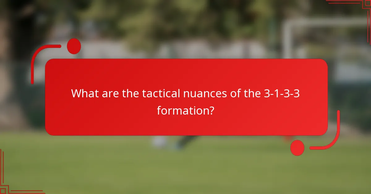What are the tactical nuances of the 3-1-3-3 formation?