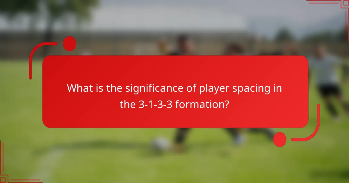 What is the significance of player spacing in the 3-1-3-3 formation?