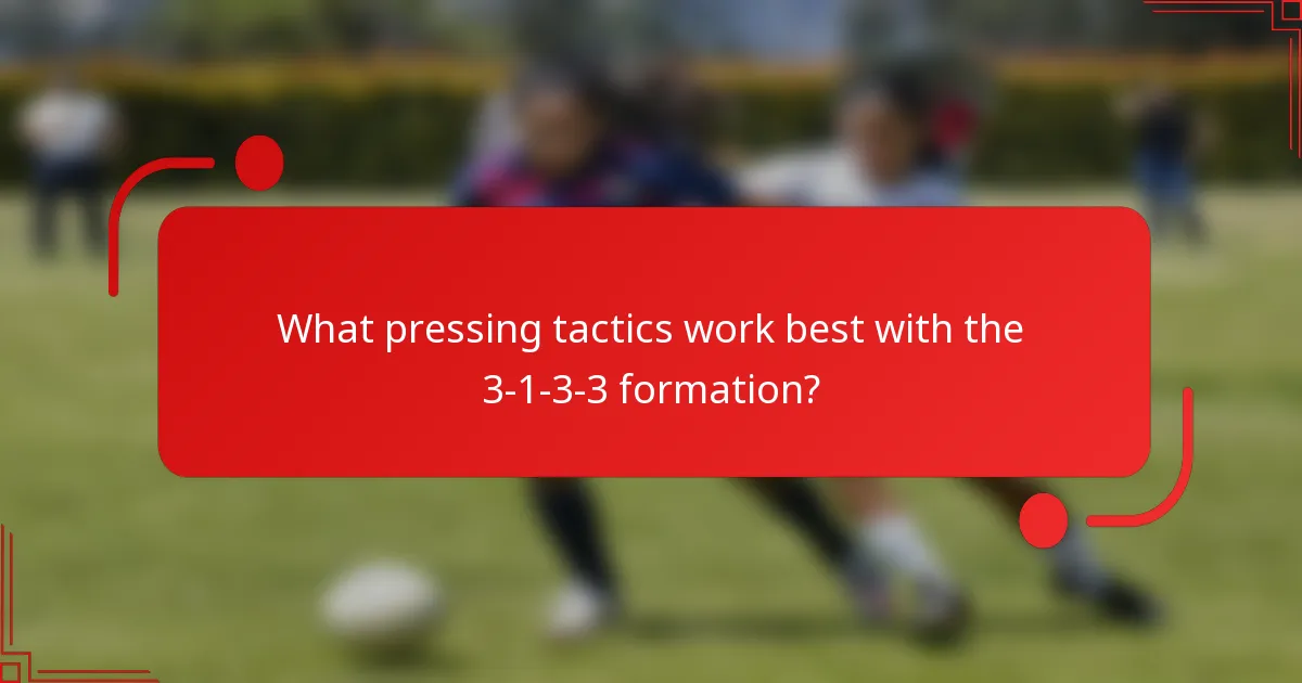 What pressing tactics work best with the 3-1-3-3 formation?